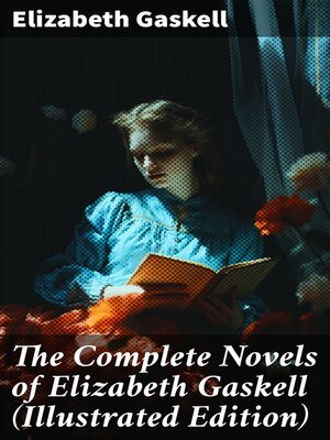 cover image of The Complete Novels of Elizabeth Gaskell (Illustrated Edition)